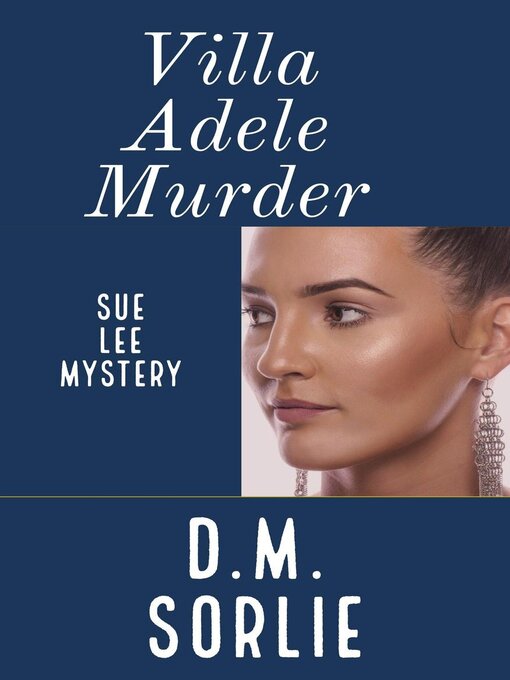 Title details for Villa Adele Murder by D.M. SORLIE - Available